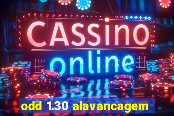 odd 1.30 alavancagem